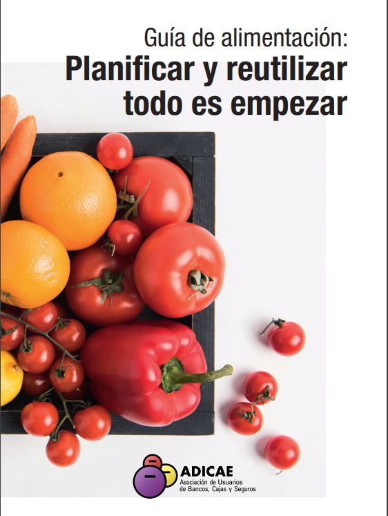 ADICAE publica una guia alimentaria para frenar el desperdicio de alimentos en los hogares