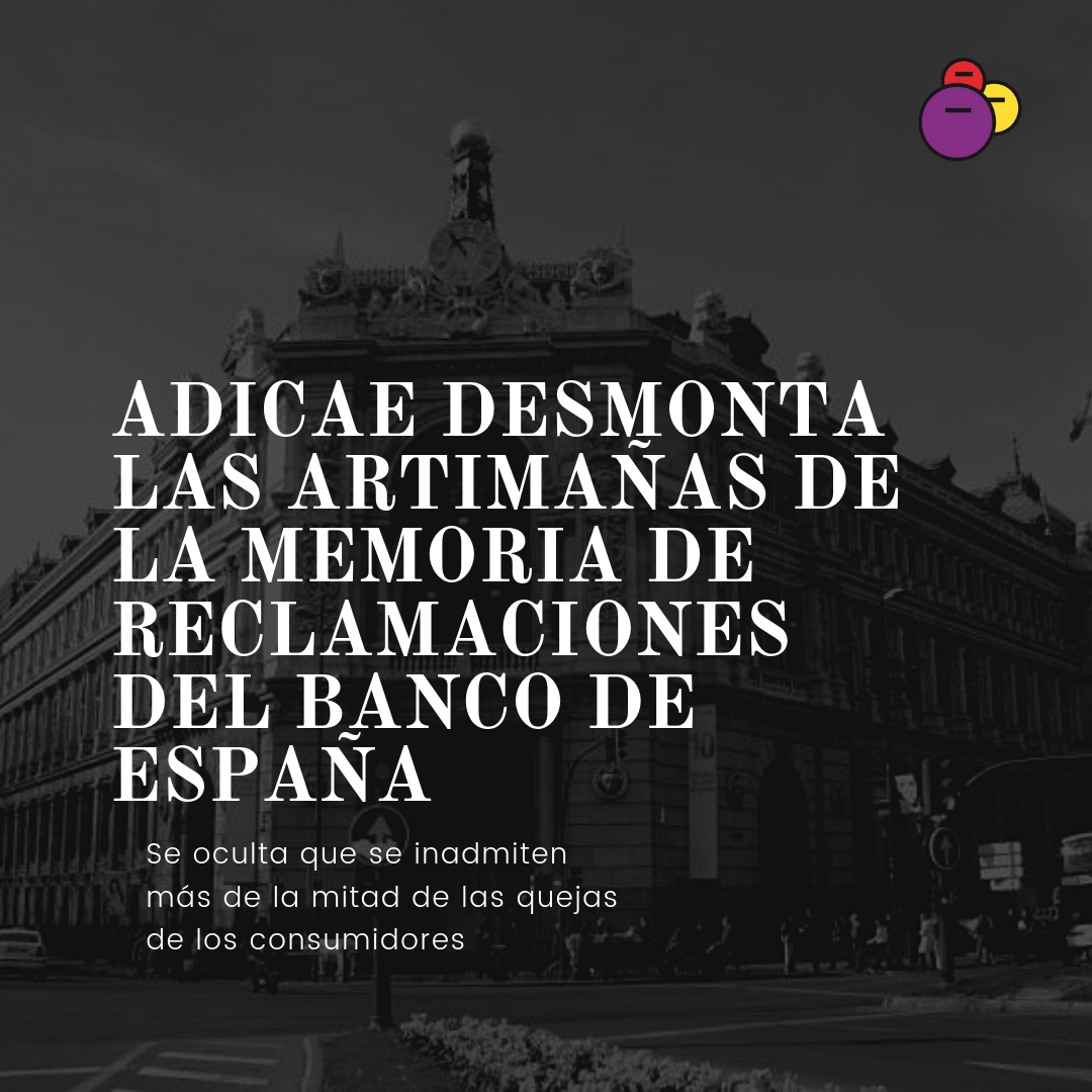 ADICAE critica que entre el Banco de España y las entidades sólo se atienden el 16% de las reclamaciones