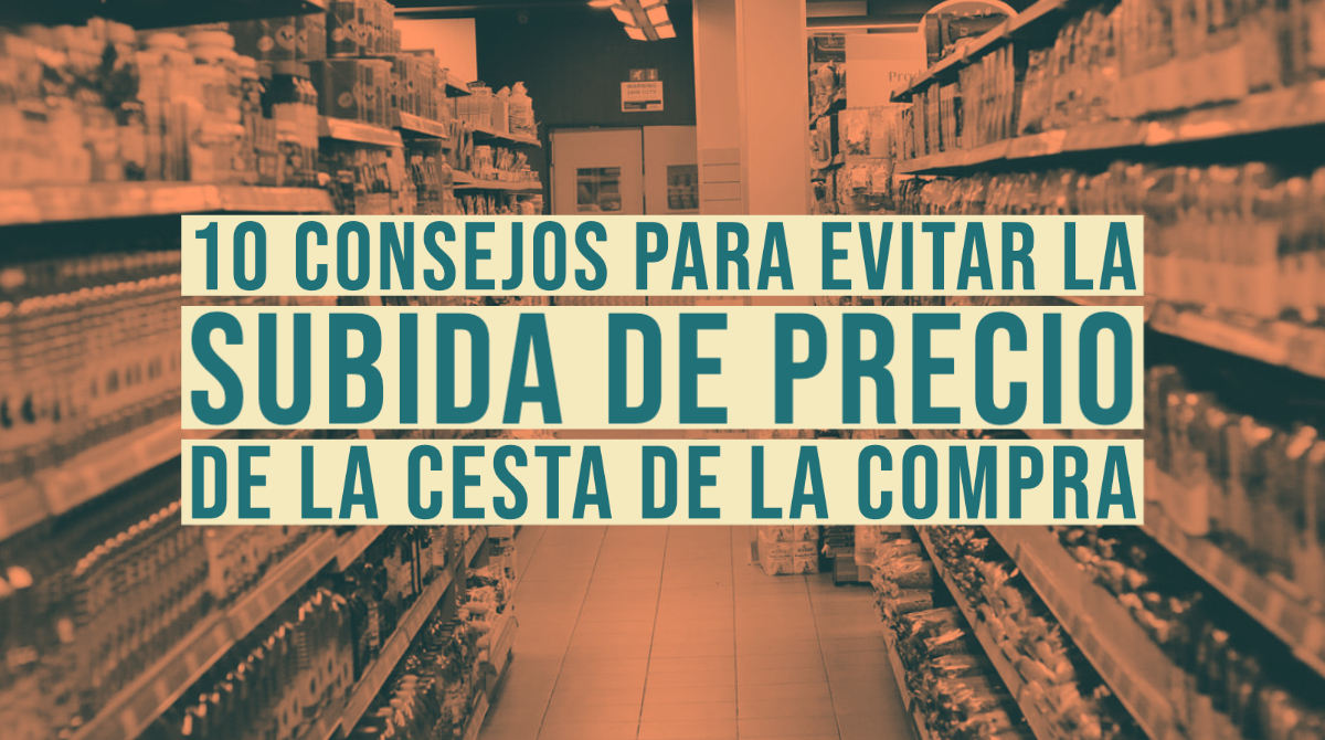 ADICAE recuerda a los consumidores cómo enfrentarse a la escalada de precios de la cesta de compra básica