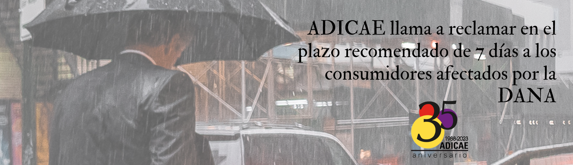 ADICAE llama a reclamar en el plazo recomendado de 7 días a los consumidores afectados por la DANA ante el Consorcio de Compensación de Seguros